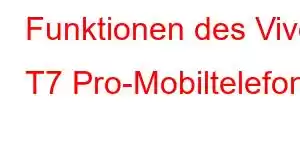 Funktionen des Vivo T7 Pro-Mobiltelefons