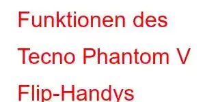 Funktionen des Tecno Phantom V Flip-Handys