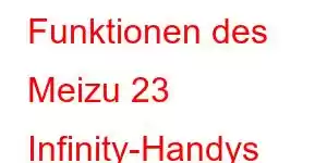 Funktionen des Meizu 23 Infinity-Handys