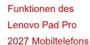 Funktionen des Lenovo Pad Pro 2027 Mobiltelefons