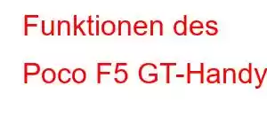 Funktionen des Poco F5 GT-Handys