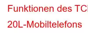 Funktionen des TCL 20L-Mobiltelefons