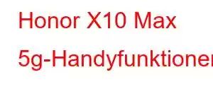 Honor X10 Max 5g-Handyfunktionen