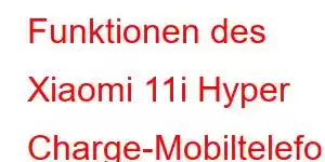 Funktionen des Xiaomi 11i Hyper Charge-Mobiltelefons