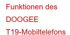 Funktionen des DOOGEE T19-Mobiltelefons