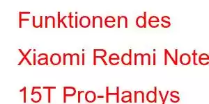 Funktionen des Xiaomi Redmi Note 15T Pro-Handys