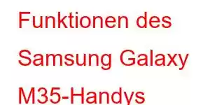 Funktionen des Samsung Galaxy M35-Handys