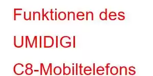 Funktionen des UMIDIGI C8-Mobiltelefons