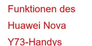 Funktionen des Huawei Nova Y73-Handys