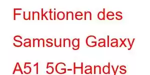 Funktionen des Samsung Galaxy A51 5G-Handys