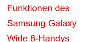 Funktionen des Samsung Galaxy Wide 8-Handys