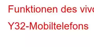 Funktionen des vivo Y32-Mobiltelefons