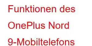 Funktionen des OnePlus Nord 9-Mobiltelefons