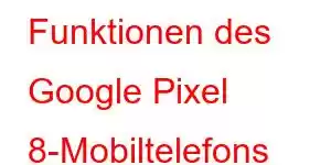 Funktionen des Google Pixel 8-Mobiltelefons