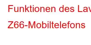 Funktionen des Lava Z66-Mobiltelefons