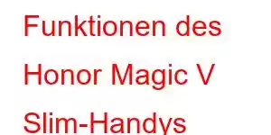 Funktionen des Honor Magic V Slim-Handys