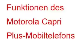 Funktionen des Motorola Capri Plus-Mobiltelefons