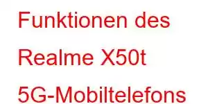 Funktionen des Realme X50t 5G-Mobiltelefons