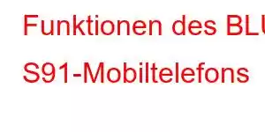 Funktionen des BLU S91-Mobiltelefons