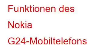 Funktionen des Nokia G24-Mobiltelefons