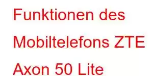 Funktionen des Mobiltelefons ZTE Axon 50 Lite