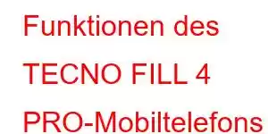 Funktionen des TECNO FILL 4 PRO-Mobiltelefons