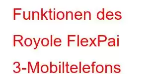 Funktionen des Royole FlexPai 3-Mobiltelefons