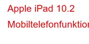 Apple iPad 10.2 Mobiltelefonfunktionen