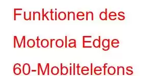 Funktionen des Motorola Edge 60-Mobiltelefons