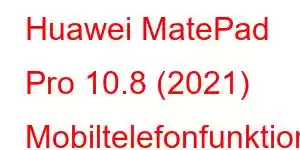 Huawei MatePad Pro 10.8 (2021) Mobiltelefonfunktionen