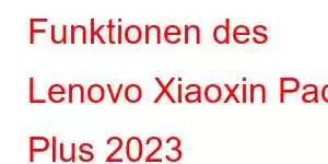 Funktionen des Lenovo Xiaoxin Pad Plus 2023 Mobiltelefons