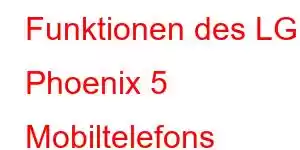 Funktionen des LG Phoenix 5 Mobiltelefons