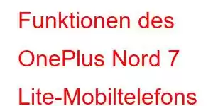 Funktionen des OnePlus Nord 7 Lite-Mobiltelefons