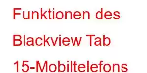 Funktionen des Blackview Tab 15-Mobiltelefons