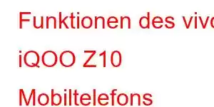 Funktionen des vivo iQOO Z10 Mobiltelefons