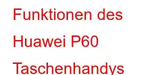 Funktionen des Huawei P60 Taschenhandys