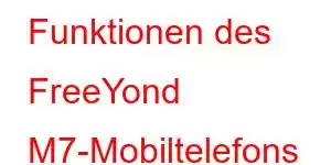 Funktionen des FreeYond M7-Mobiltelefons