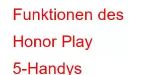 Funktionen des Honor Play 5-Handys