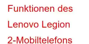 Funktionen des Lenovo Legion 2-Mobiltelefons