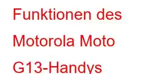 Funktionen des Motorola Moto G13-Handys