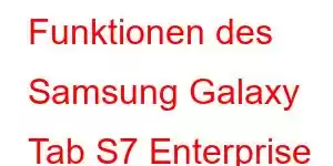 Funktionen des Samsung Galaxy Tab S7 Enterprise Edition-Handys