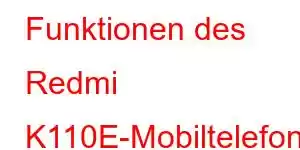 Funktionen des Redmi K110E-Mobiltelefons