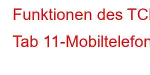 Funktionen des TCL Tab 11-Mobiltelefons