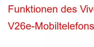 Funktionen des Vivo V26e-Mobiltelefons