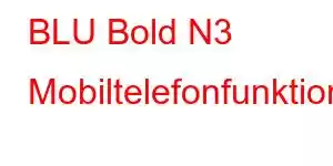 BLU Bold N3 Mobiltelefonfunktionen