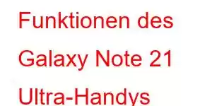 Funktionen des Galaxy Note 21 Ultra-Handys