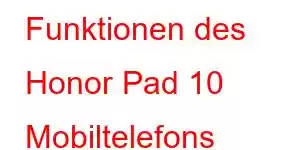 Funktionen des Honor Pad 10 Mobiltelefons