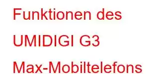 Funktionen des UMIDIGI G3 Max-Mobiltelefons