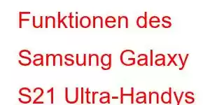 Funktionen des Samsung Galaxy S21 Ultra-Handys