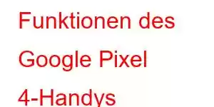 Funktionen des Google Pixel 4-Handys